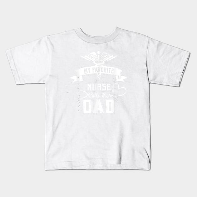 Mens My Favorite Nurse Calls Me Dad Kids T-Shirt by jrgenbode